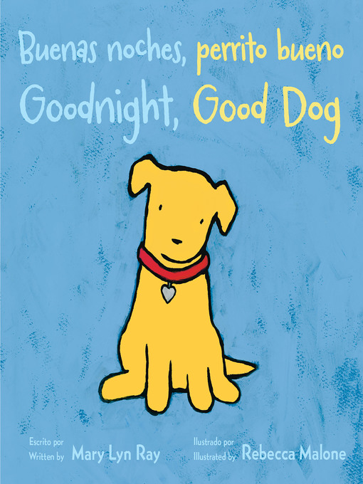 Title details for Goodnight, Good Dog/Buenas noches, perrito bueno by Mary Lyn Ray - Available